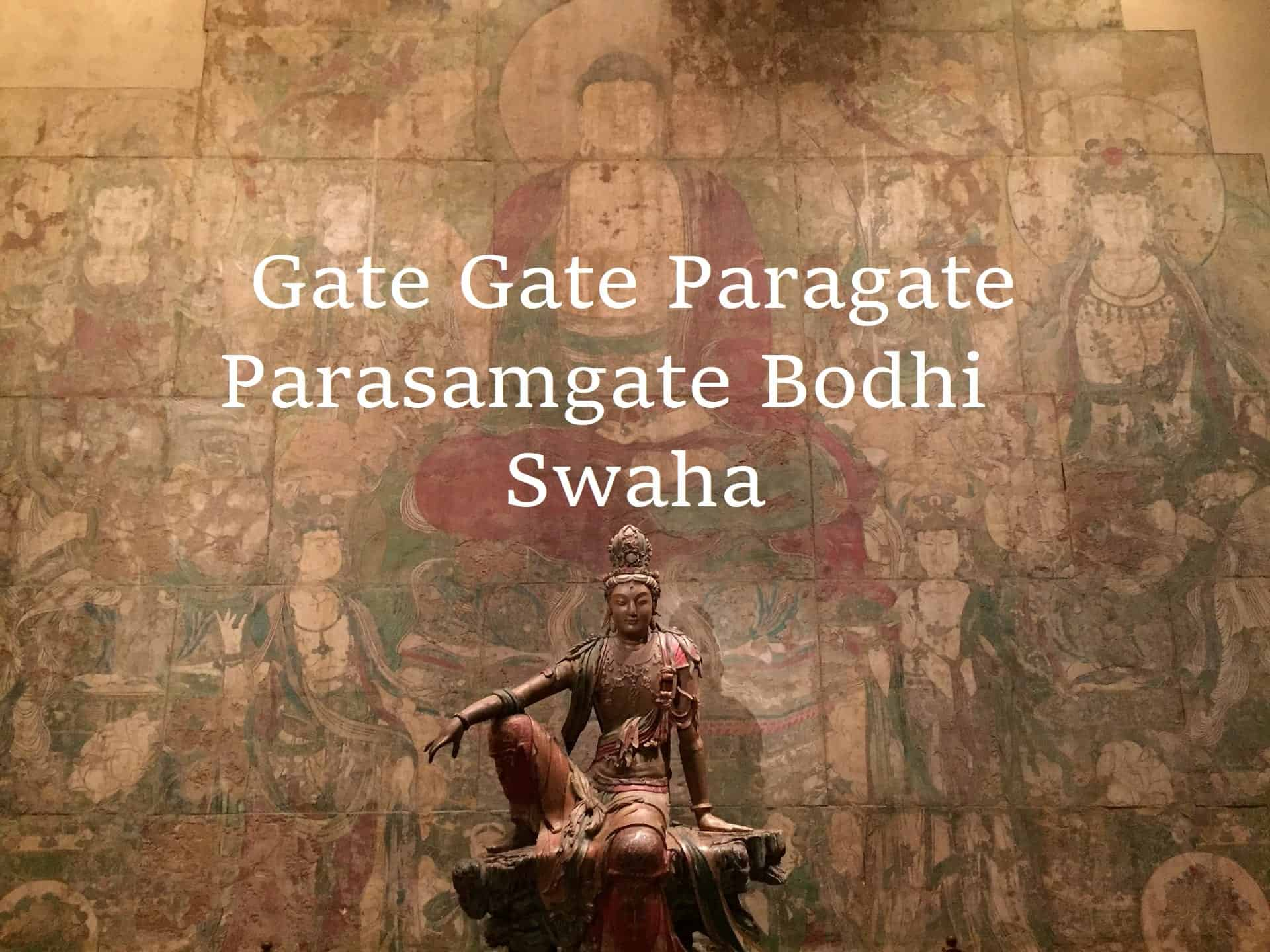 Gate Gate Paragate Parasamgate Bodhi Svaha