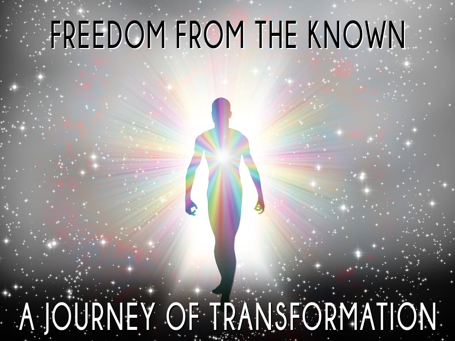 Freedom From the Known - A Journey of Transformation
